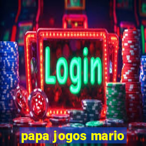 papa jogos mario